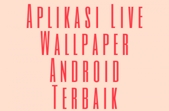 Aplikasi Live Wallpaper Android Terbaik